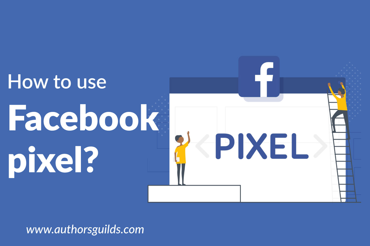 How to Install and Use the Facebook pixel – Authors' Guilds